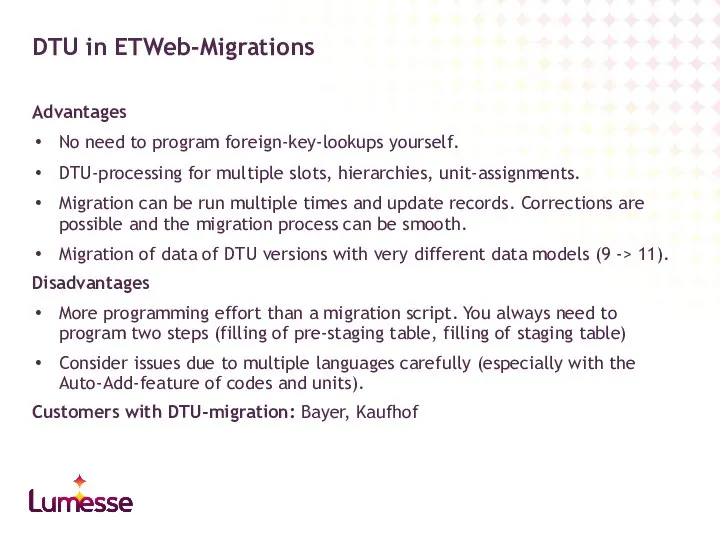 DTU in ETWeb-Migrations Advantages No need to program foreign-key-lookups yourself. DTU-processing