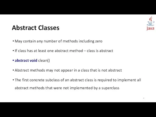 Abstract Classes May contain any number of methods including zero If