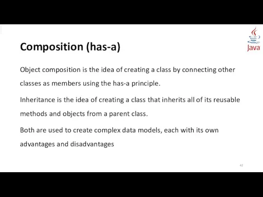 Composition (has-a) Object composition is the idea of creating a class