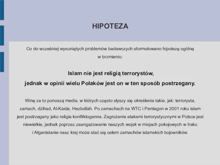 HIPOTEZA Co do wcześniej wysuniętych problemów badawczych sformułowano hipotezę ogólną w