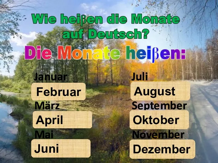 Wie heiβen die Monate auf Deutsch? Die Monate heiβen: Januar ______