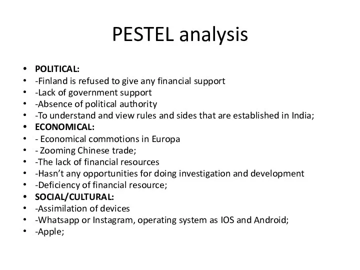 PESTEL analysis POLITICAL: -Finland is refused to give any financial support