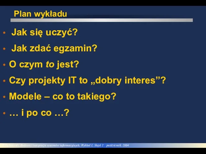 Plan wykładu Jak się uczyć? Jak zdać egzamin? O czym to