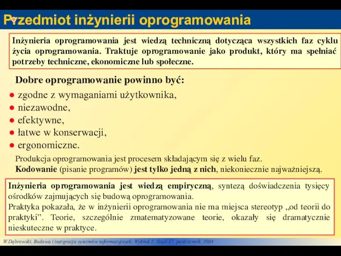 Przedmiot inżynierii oprogramowania Inżynieria oprogramowania jest wiedzą techniczną dotycząca wszystkich faz