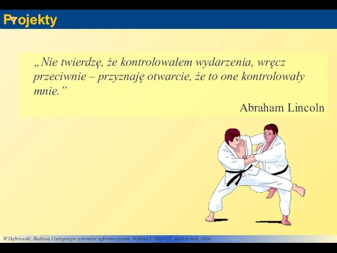 Projekty „Nie twierdzę, że kontrolowałem wydarzenia, wręcz przeciwnie – przyznaję otwarcie,