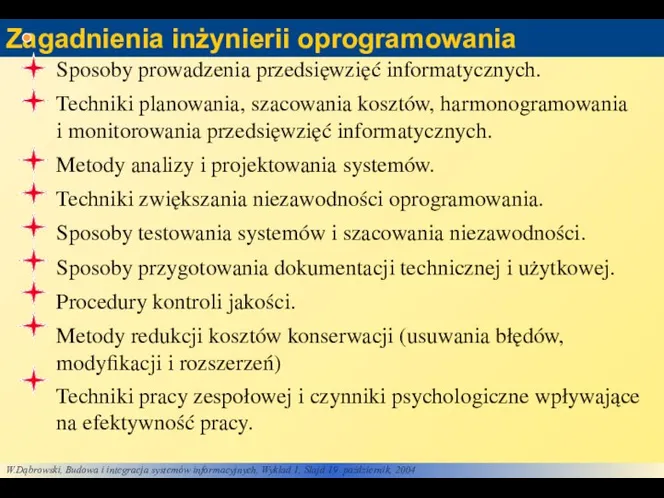 Zagadnienia inżynierii oprogramowania Sposoby prowadzenia przedsięwzięć informatycznych. Techniki planowania, szacowania kosztów,