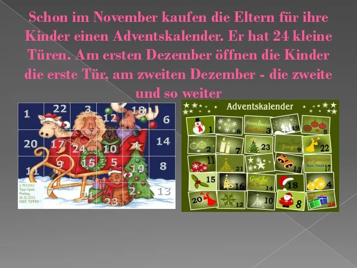 Schon im November kaufen die Eltern für ihre Kinder einen Adventskalender.