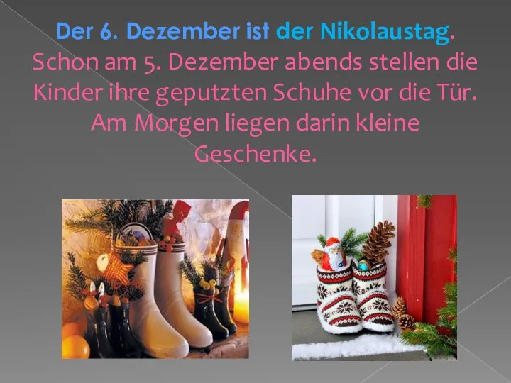 Der 6. Dezember ist der Nikolaustag. Schon am 5. Dezember abends