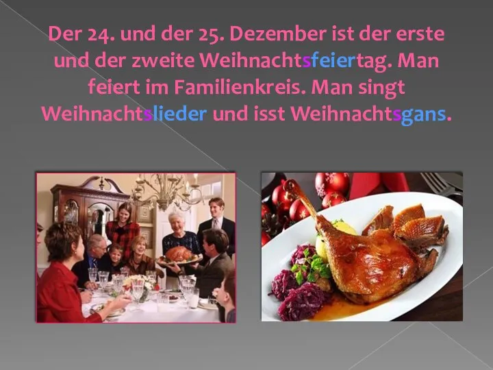 Der 24. und der 25. Dezember ist der erste und der