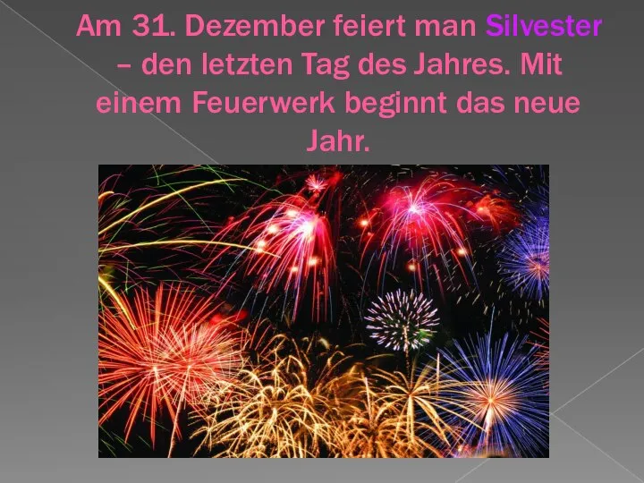 Am 31. Dezember feiert man Silvester – den letzten Tag des