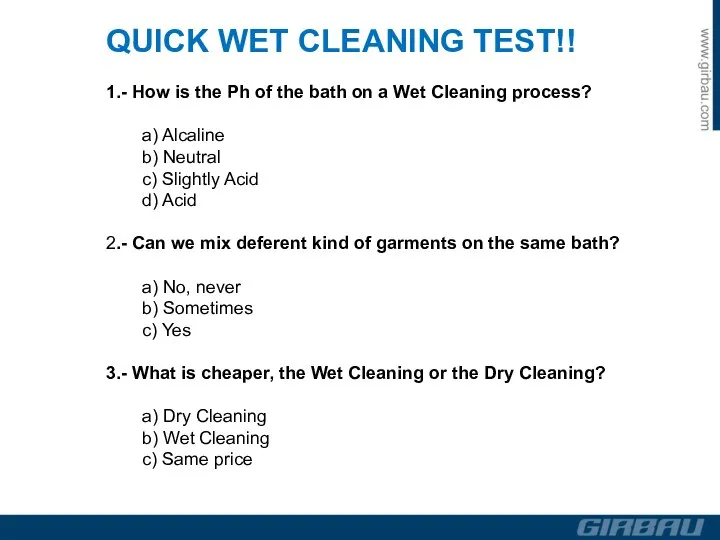 QUICK WET CLEANING TEST!! 1.- How is the Ph of the