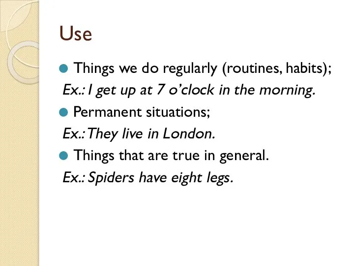 Use Things we do regularly (routines, habits); Ex.: I get up