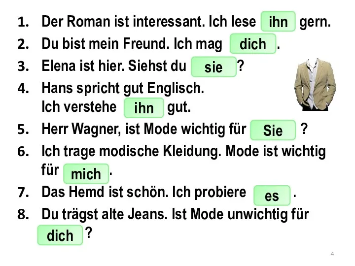 Der Roman ist interessant. Ich lese ____ gern. Du bist mein