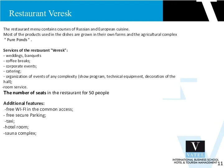 Restaurant Veresk 11 The restaurant menu contains courses of Russian and