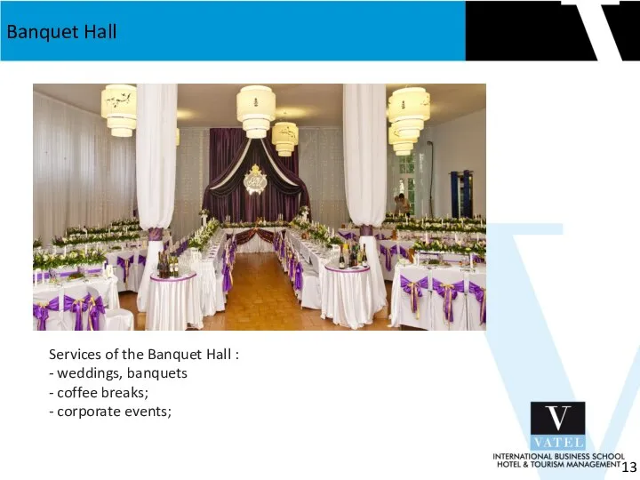 Banquet Hall 13 Services of the Banquet Hall : - weddings,