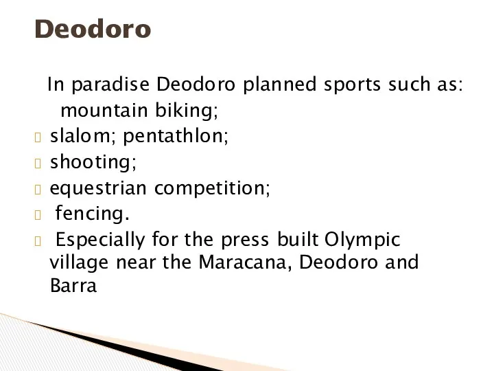 In paradise Deodoro planned sports such as: mountain biking; slalom; pentathlon;