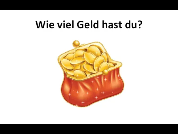 Wie viel Geld hast du?