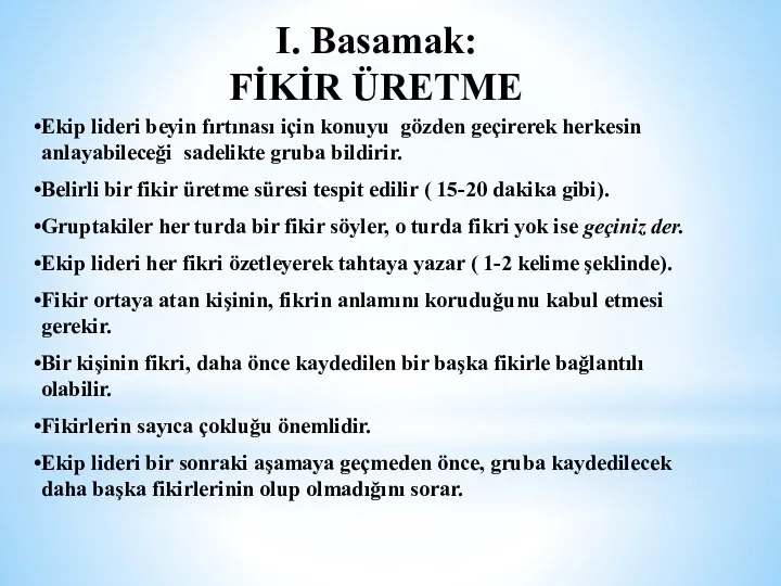 I. Basamak: FİKİR ÜRETME Ekip lideri beyin fırtınası için konuyu gözden