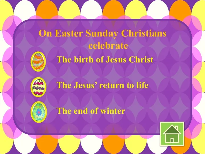 The birth of Jesus Christ The Jesus’ return to life The