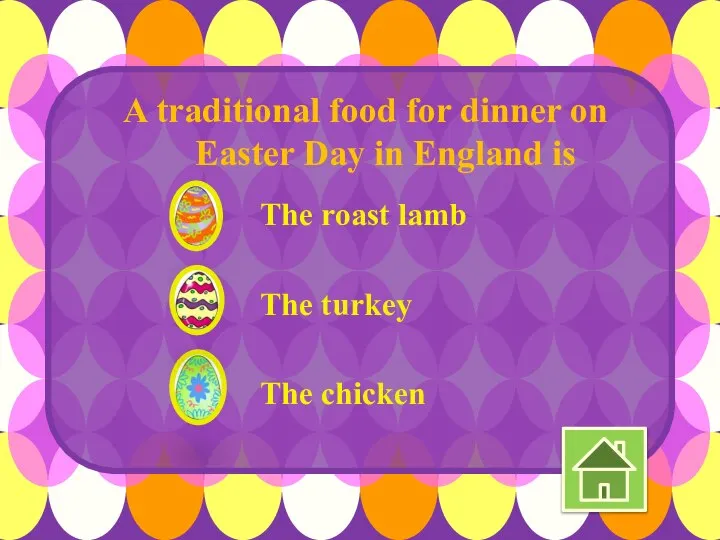 The roast lamb The turkey The chicken A traditional food for