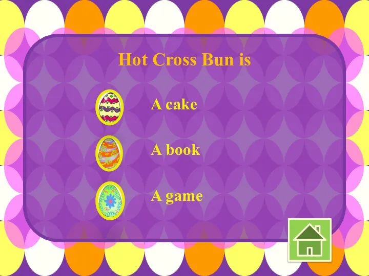 A cake A book A game Hot Cross Bun is