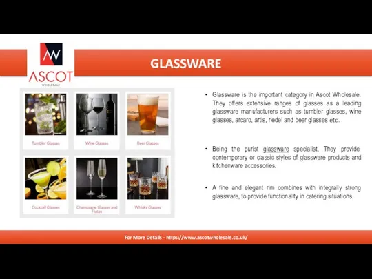 RUBBISH REMOVALS Glassware is the important category in Ascot Wholesale. They