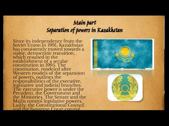 Main part Separation of powers in Kazakhstan Since its independence from