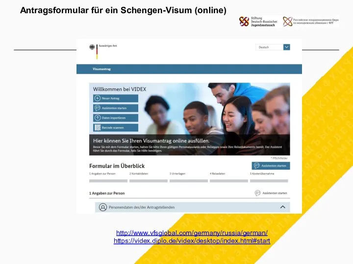 http://www.vfsglobal.com/germany/russia/german/ https://videx.diplo.de/videx/desktop/index.html#start Antragsformular für ein Schengen-Visum (online)