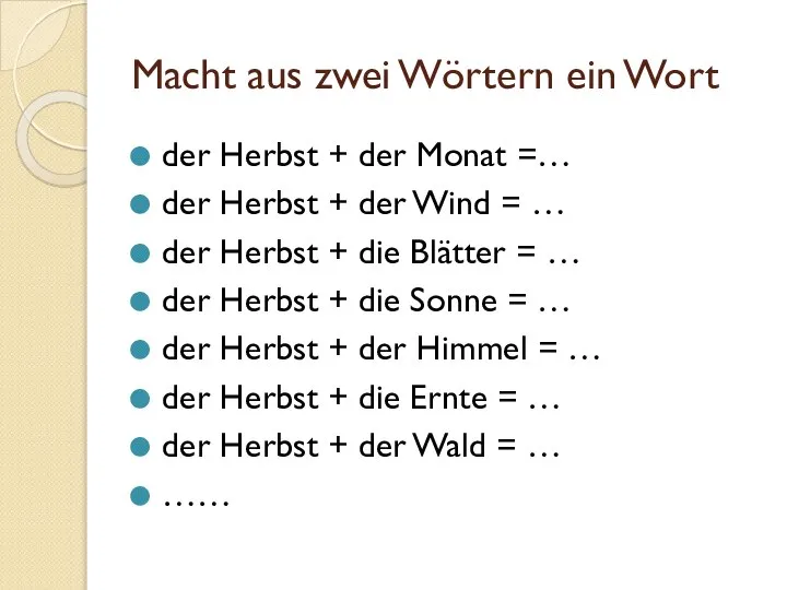 Macht aus zwei Wörtern ein Wort der Herbst + der Monat