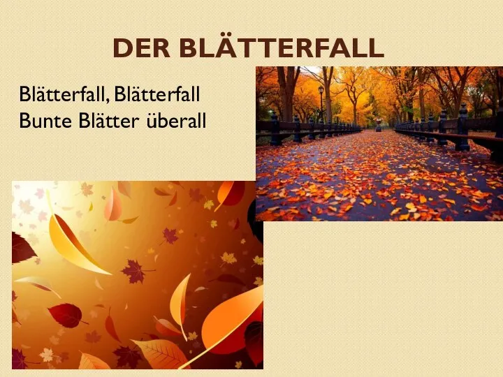 DER BLÄTTERFALL Blätterfall, Blätterfall Bunte Blätter überall