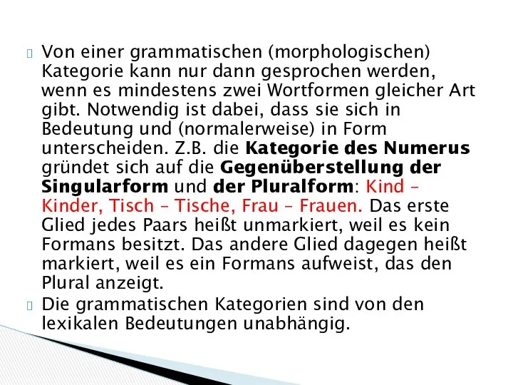 Von einer grammatischen (morphologischen) Kategorie kann nur dann gesprochen werden, wenn