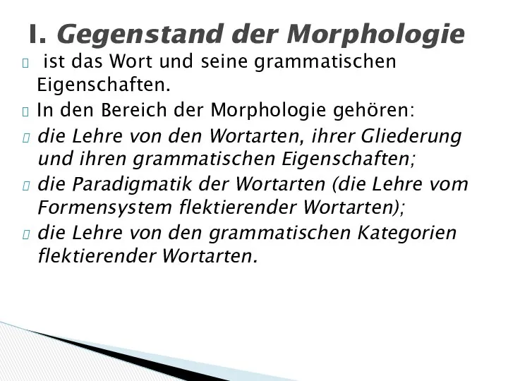 ist das Wort und seine grammatischen Eigenschaften. In den Bereich der