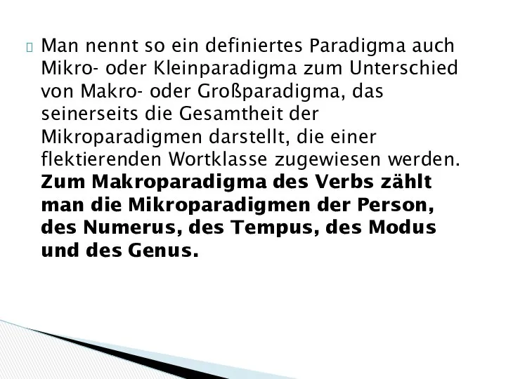 Man nennt so ein definiertes Paradigma auch Mikro- oder Kleinparadigma zum