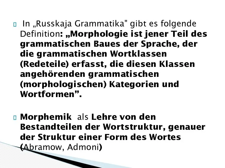 In „Russkaja Grammatika" gibt es folgende Definition: „Morphologie ist jener Teil