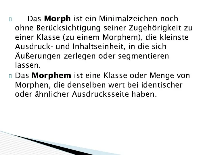 Das Morph ist ein Minimalzeichen noch ohne Berücksichtigung seiner Zugehörigkeit zu