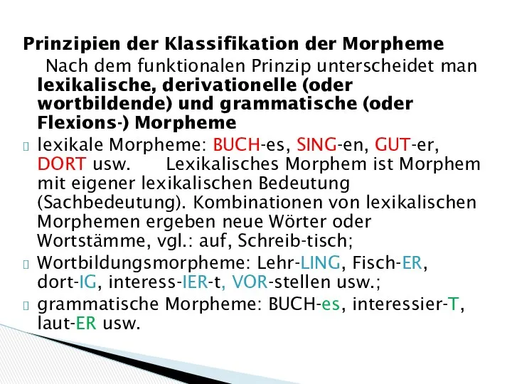 Prinzipien der Klassifikation der Morpheme Nach dem funktionalen Prinzip unterscheidet man