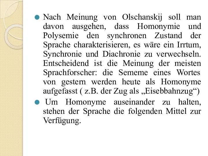 Nach Meinung von Olschanskij soll man davon ausgehen, dass Homonymie und