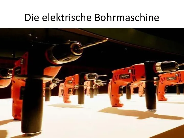 Die elektrische Bohrmaschine