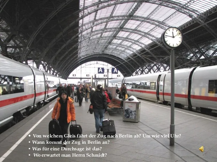 Von welchem Gleis fährt der Zug nach Berlin ab? Um wie