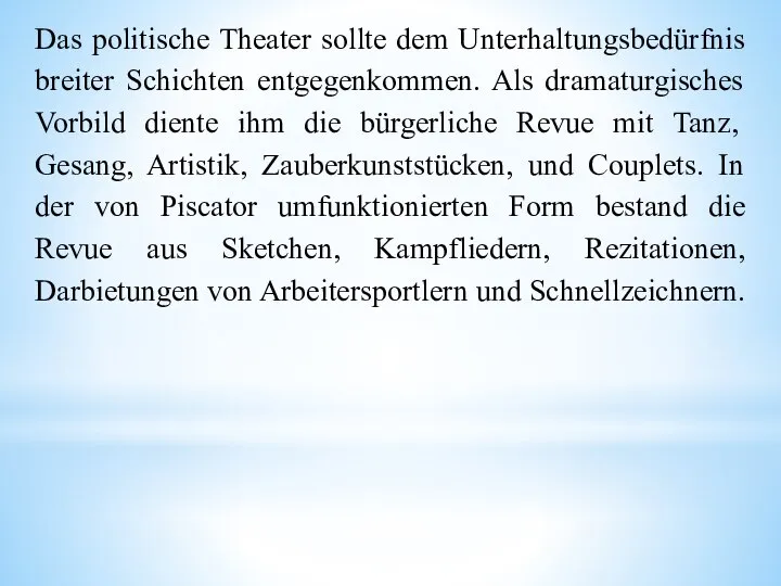 Das politische Theater sollte dem Unterhaltungsbedürfnis breiter Schichten entgegenkommen. Als dramaturgisches