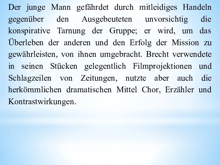 Der junge Mann gefährdet durch mitleidiges Handeln gegenüber den Ausgebeuteten unvorsichtig