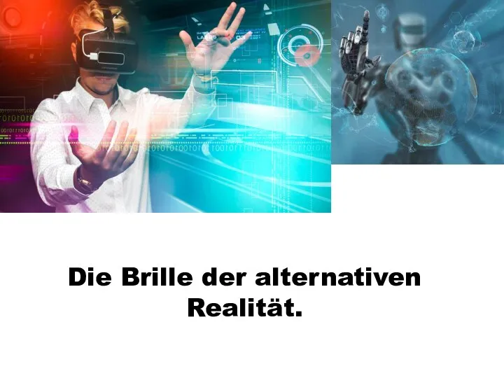 Die Brille der alternativen Realität.