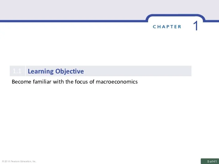 Become familiar with the focus of macroeconomics 1.1