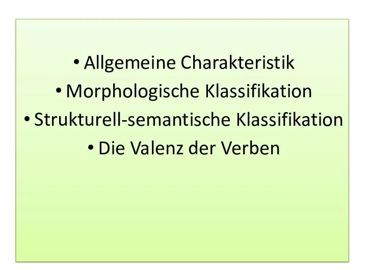 Allgemeine Charakteristik Morphologische Klassifikation Strukturell-semantische Klassifikation Die Valenz der Verben