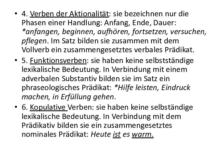 4. Verben der Aktionalität: sie bezeichnen nur die Phasen einer Handlung: