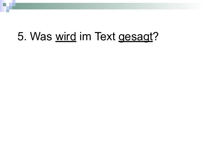 5. Was wird im Text gesagt?