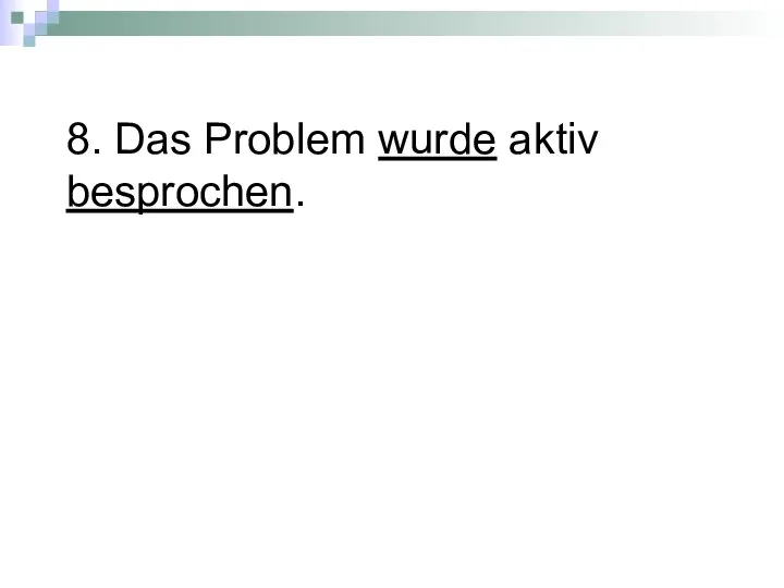 8. Das Problem wurde aktiv besprochen.