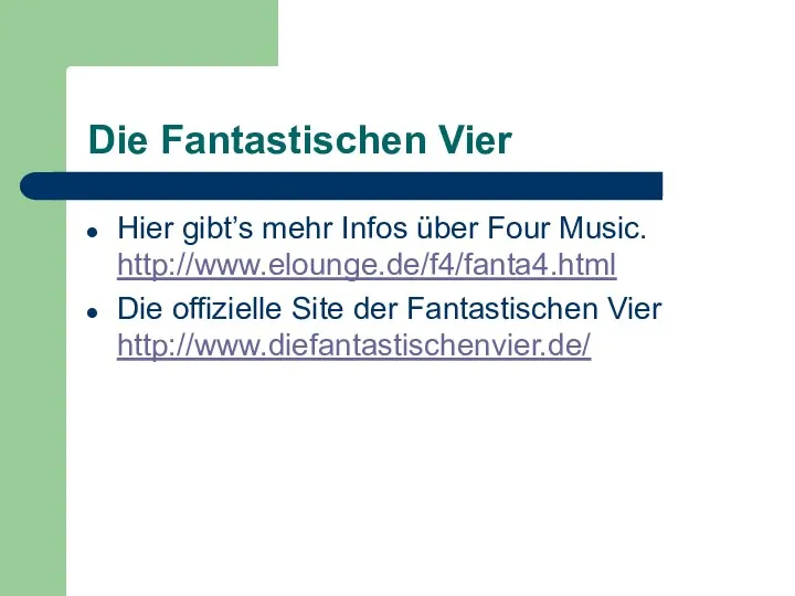 Die Fantastischen Vier Hier gibt’s mehr Infos über Four Music. http://www.elounge.de/f4/fanta4.html