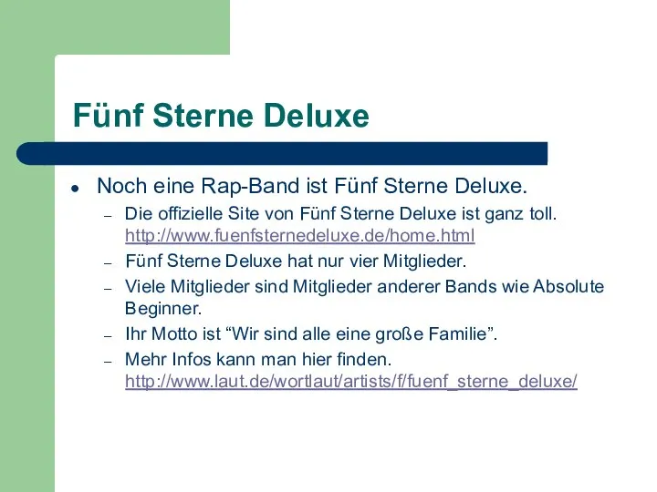 Fünf Sterne Deluxe Noch eine Rap-Band ist Fünf Sterne Deluxe. Die