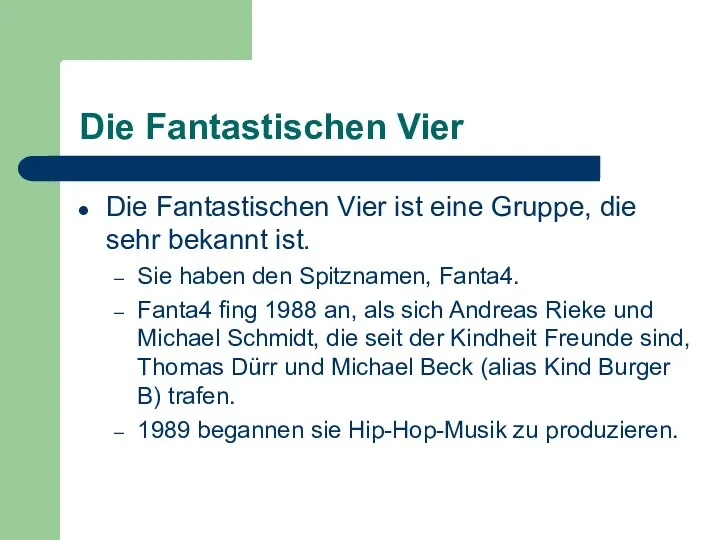 Die Fantastischen Vier Die Fantastischen Vier ist eine Gruppe, die sehr